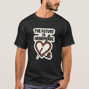 The Future Is Handmade —Stitched Heart with Needle T-Shirt