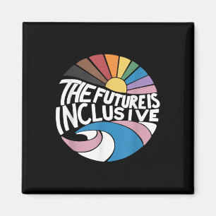 The Future Is Inclusive Lgbt Gay Rights Pride _2  Magnet