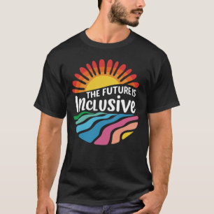 The Future is Inclusive LGBT Gay Rights Pride T-Sh T-Shirt