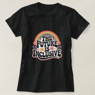 The Future is Inclusive Rainbow LGBTQ Flag Gay  T-Shirt