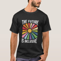 The Future is Inclusive Rainbow Pride Trans Rights