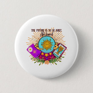 The Future is to be Built not feared 6 Cm Round Badge