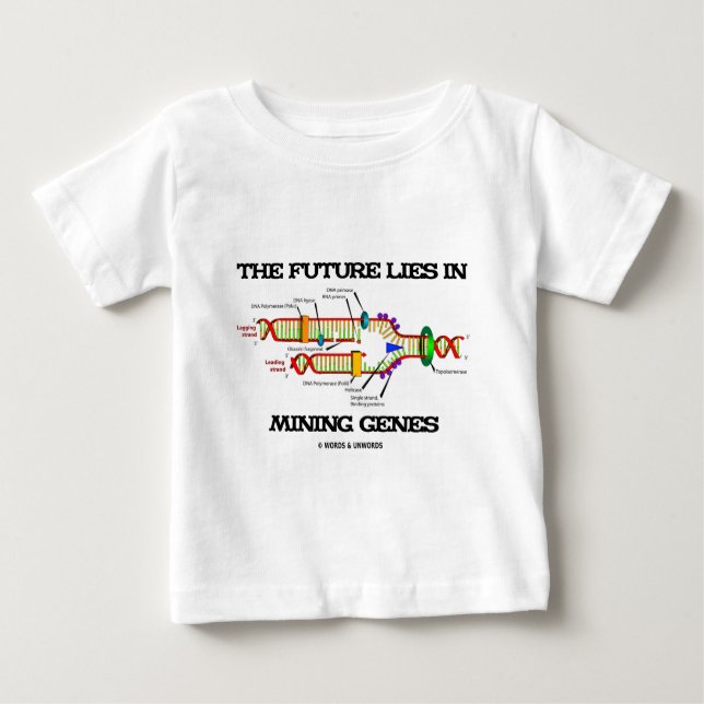 The Future Lies In Mining Genes (DNA Replication) Baby T-Shirt (Front)