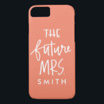 The Future Mrs. Custom Phone Case<br><div class="desc">This trendy phone case features a hand lettered "The Future Mrs." for you to customise with a last name or clear to leave it hand lettered. Change the background colour to any shade you'd like with the "Customise further" feature. Great for gifts to a friend or yourself!</div>