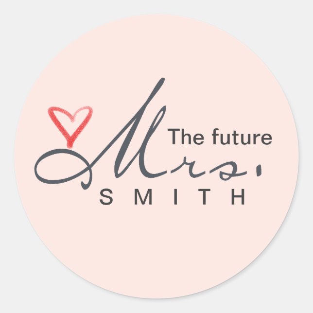 The future Mrs.  - customise your own! Classic Round Sticker (Front)