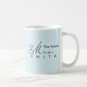The future Mrs.  - customise your own! Coffee Mug