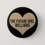 The future Mrs. Leather Texture Gold Heart 6 Cm Round Badge<br><div class="desc">Great bridal shower gift gold leather texture button in black and gold. Customise with your new last name.</div>