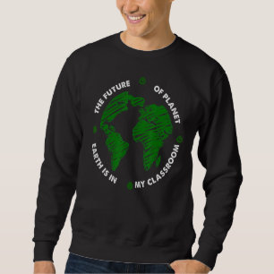The Future Of Planet Earth Day Nature Environment Sweatshirt