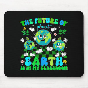 The Future Of Planet Earth Is In My Clroom Teacher Mouse Pad