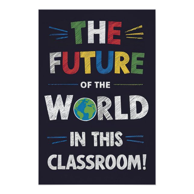 The Future of the World in This Classroom Poster (Front)