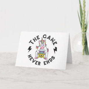 The Game never ends for Unicorns Card