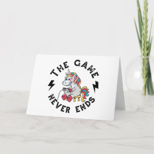The Game never ends for Unicorns Card