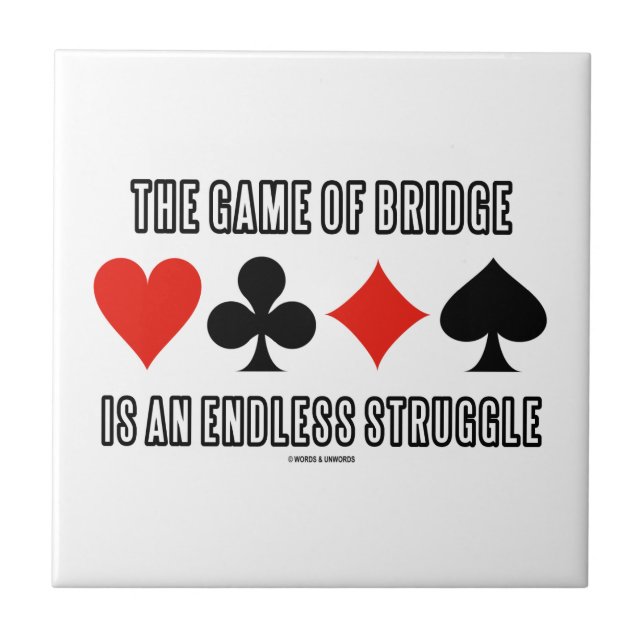 The Game Of Bridge Is An Endless Struggle Ceramic Tile (Front)