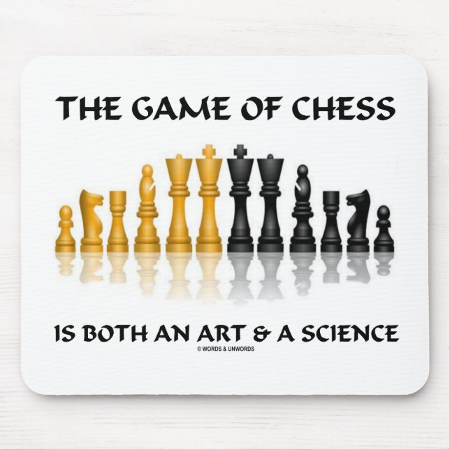 The Game Of Chess Is Both An Art And A Science Mouse Pad (Front)