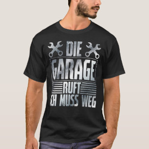 The Garage Calls – Car Mechanic Car Workshop Mecha T-Shirt