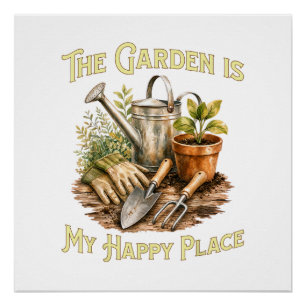 The Garden is My Happy Place - Gardening Lovers Poster