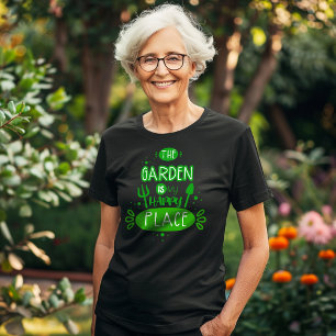 The Garden Is My Happy Place  T-Shirt