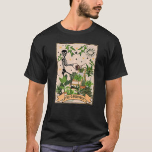 The Gardener Skeleton Tarot Card Plant Lovers Gard T-Shirt