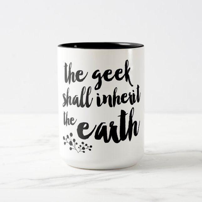 The Geek Shall Inherit The Earth Coffee Mug (Center)