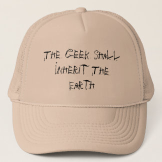 The Geek Shall Inherit The Earth Trucker Hat