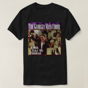 The Georgia Mass Choir " Take Me Through" T-Shirt