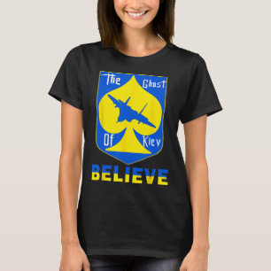 The Ghost Of Kiev Believe - I Stand With Ukraine T-Shirt