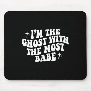 The Ghost With The Most Babe Funny Halloween Horro Mouse Pad