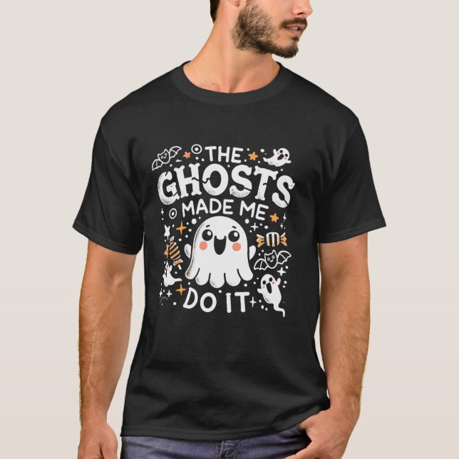The Ghosts Made Me Do It Cute Small Spooky Hallowe T-Shirt (Front)