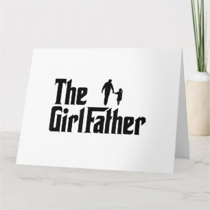 The Girl Father Funny Dad of Girls Daddy Daughter Card