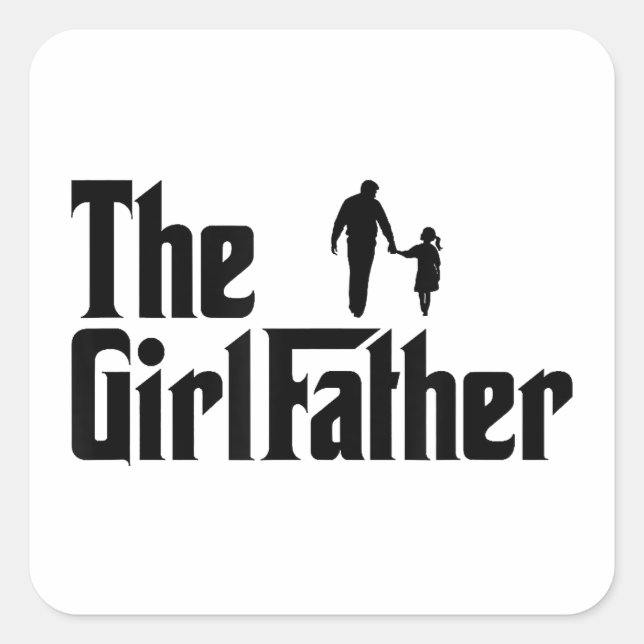 The Girl Father Funny Dad of Girls Daddy Daughter Square Sticker (Front)