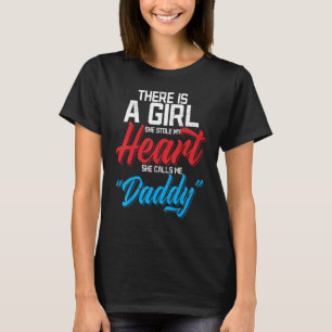 The Girl Who Stole My Heart Calls Me Daddy Father' T-Shirt
