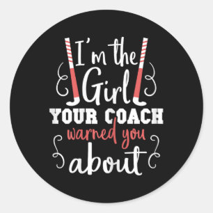 The Girl Your Coach Warned You About - Field Hocke Classic Round Sticker
