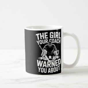 The Girl Your Coach Warned You About, Ice Hockey P Coffee Mug
