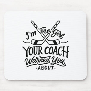 The Girl Your Coach Warned You About Ice Hockey Sp Mouse Pad