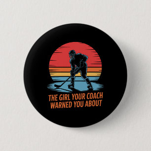 The Girl Your Coach Warned You About, Women Ice Ho 6 Cm Round Badge