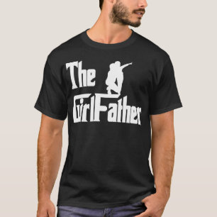 The Girlfather For Dad With Daughters Father s Day T-Shirt