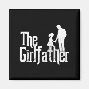 The Girlfather Funny Dad of Girls Fathers Day Magnet