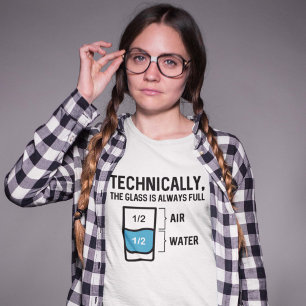 The Glass Is Always Full T-Shirt