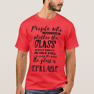 The Glass Is RefillableCute & Funny Wine& Gift T-Shirt