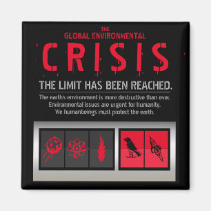 THE GLOBAL ENVIRONMENTAL CRISIS [Magnet] Magnet
