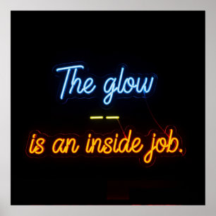 The Glow Is An Inside Job Neon Poster