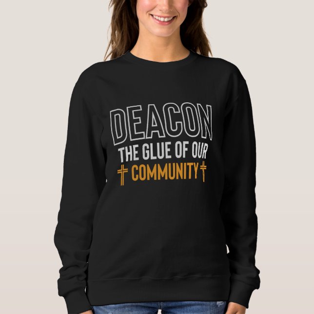 The Glue Of Our Community Deacon Church Official Sweatshirt (Front)