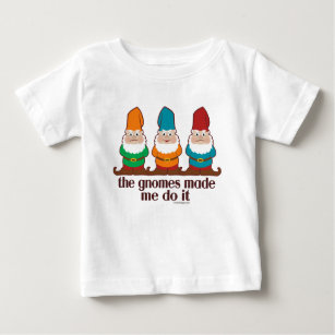 The Gnomes Made Me Do It Baby T-Shirt