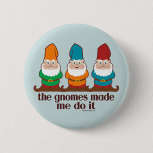 The Gnomes Made Me Do It Blue 6 Cm Round Badge