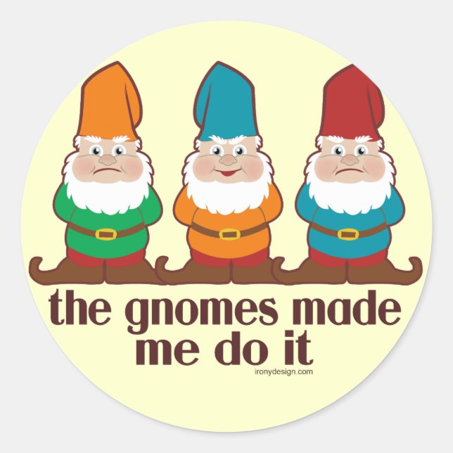 The Gnomes Made Me Do It Classic Round Sticker (Front)