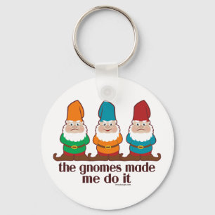 The Gnomes Made Me Do It Key Ring