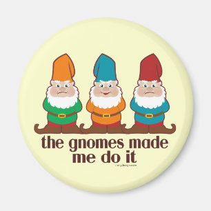 The Gnomes Made Me Do It Magnet