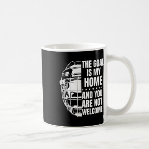 The Goal Is My Home - Field Hockey Goalie _2 Coffee Mug