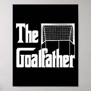 The Goalfather Dad Soccer Goalkeeper Goalie Coach Poster