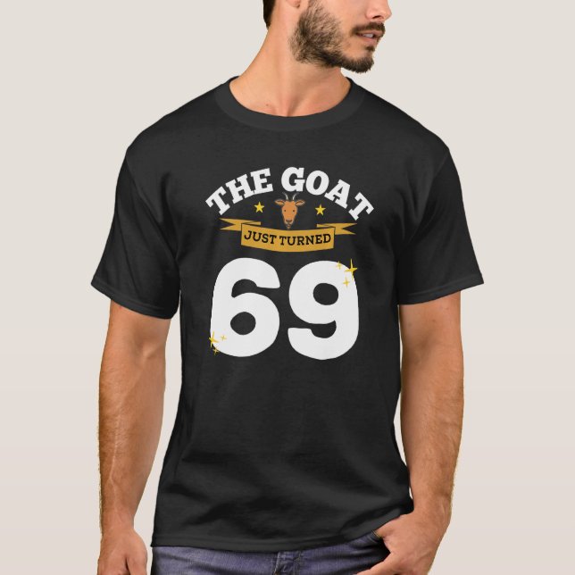 The Goat Just Turned 69 69th Birthday Goat Theme G T-Shirt (Front)